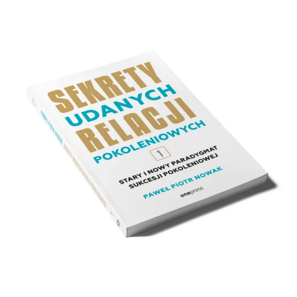 Sekrety udanych relacji pokoleniowych cz. 1