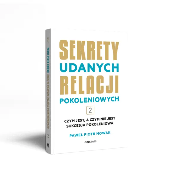 Sekrety udanych relacji pokoleniowych cz. 2